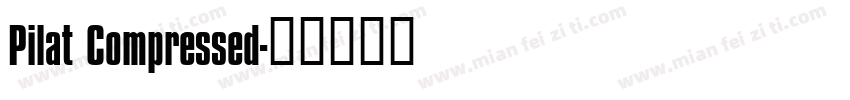 Pilat Compressed字体转换